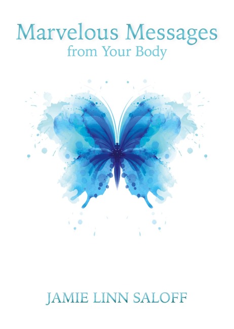 Marvelous Messages from the Body: Use the Meaning of an Ailment to Guide Your Life