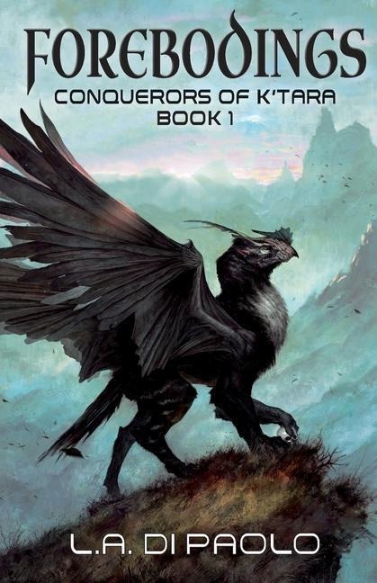 Forebodings: Conquerors of KTara, Book 1