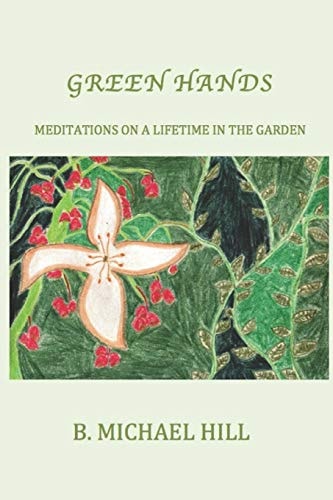 Green Hands Meditations On A Lifetime In The Garden