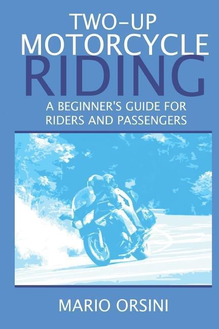 Two-Up Motorcycle Riding: A Beginners Guide For Riders and Passengers