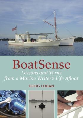 Boatsense: Lessons and Yarns from a Marine Writers Life Afloat