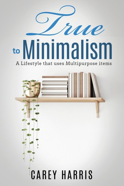 True to Minimalism: A lifestyle that uses Multipurpose
