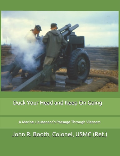 Duck Your Head and Keep On Going A Marine Lieutenant's Passage Through Vietnam