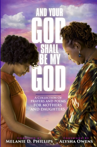 And Your God Shall Be My God A Collection of Prayers and Poems For Mothers and Daughters