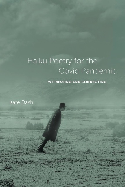 Haiku Poetry for the Covid Pandemic: Witnessing and Connecting