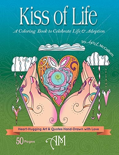 Kiss of Life A Coloring Book to Celebrate Life and Adoption