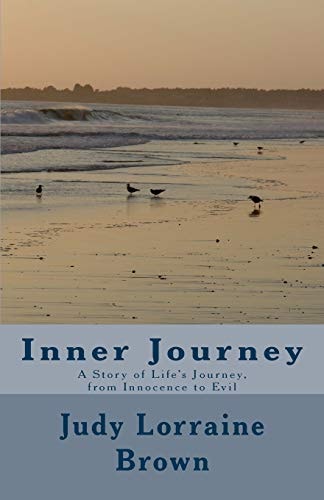 Inner Journey A Story of Life's Journey, from Innocence to Evil