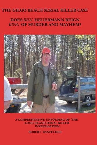 The Gilgo Beach Serial Killer Case Does Rex Heuermann Reign King of Murder and Mayhem?