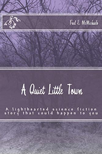A Quiet Little Town A Lighthearted Science Fiction Story That Could Happen to You