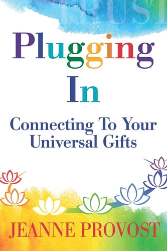 Plugging In... Connecting to Your Universal Gifts