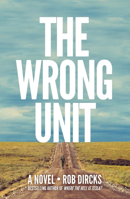 The Wrong Unit: A Novel