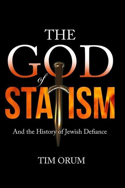 The God of Statism: And The History of Jewish Defiance