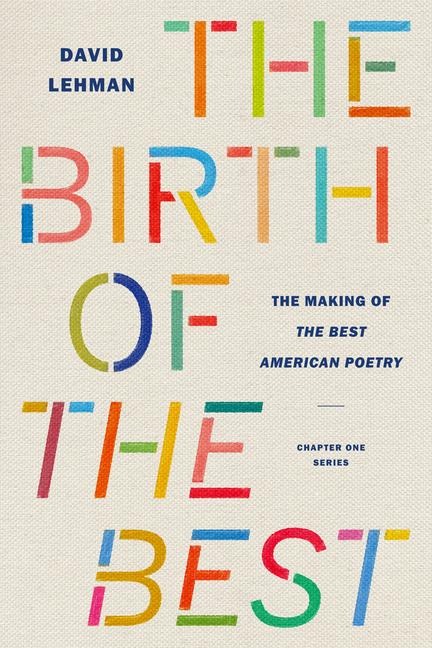 Birth of the Best: The Making of the Best American Poetry
