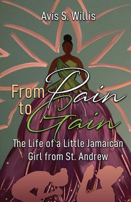 From Pain to Gain: The Life of a Little Jamaican Girl From St. Andrew