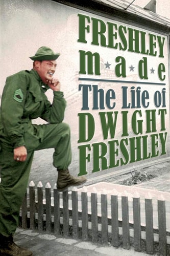 Freshley Made The Life of Dwight Freshley: The Life of Dwight Freshley