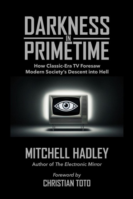 Darkness in Primetime: How Classic-Era TV Foresaw Modern Societys Descent into Hell