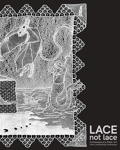 Lace Not Lace Contemporary Fiber Art from Lacemaking Techniques