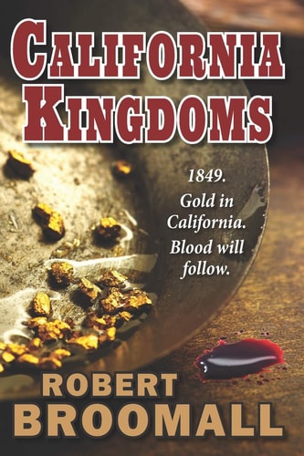 California Kingdoms A Story of the Gold Rush