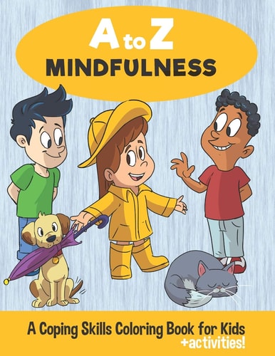 A to Z Mindfulness A Coping Skills Coloring Book for Kids
