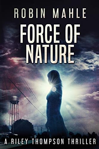 Force of Nature A Riley Thompson Thriller
