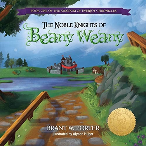 The Noble Knights of Beany Weany Book One of the Kingdom of Everjoy Chronicles