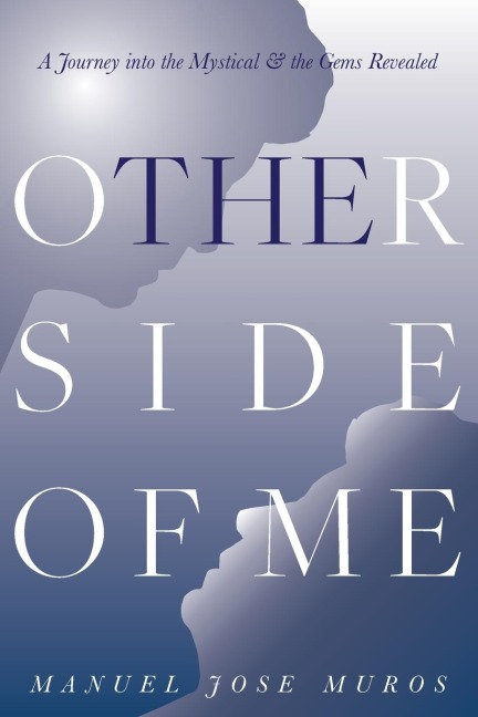 The Other Side Of Me: A Journey into the Mystical & the Gems Revealed