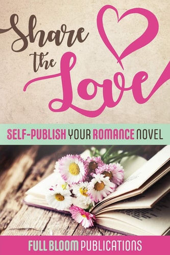 Share the Love Self-Publish Your Romance Novel
