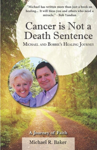 Cancer Is Not a Death Sentence Michael and Bobbie's Healing Journey