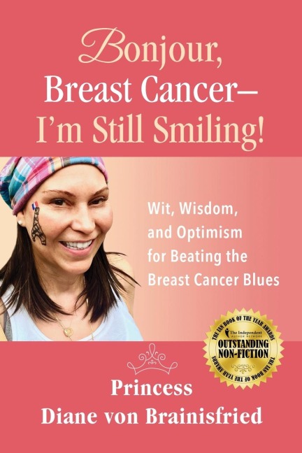 Bonjour, Breast Cancer - Im Still Smiling!: Wit, Wisdom, and Optimism for Beating the Breast Cancer Blues