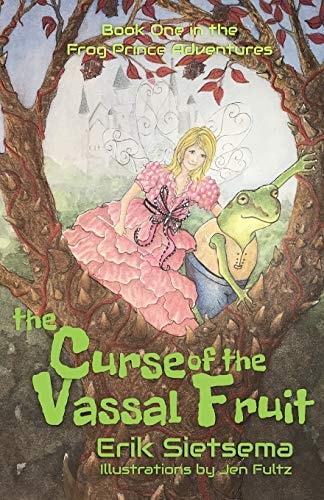 The Curse of the Vassal Fruit Book 1 in the Frog Prince Adventures