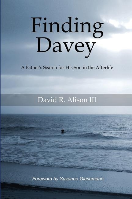 Finding Davey: A fathers search for his son in the afterlife