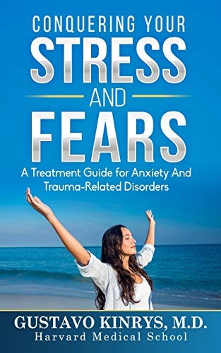 Conquering Your Stress and Fears A Treatment Guide for Anxiety and Trauma-Related Disorders