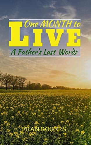 One Month To Live A Father's Last Words