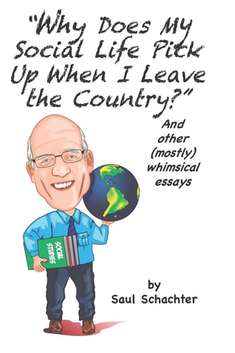 Why Does My Social Life Pick Up When I Leave the Country? and Other (mostly) Whimsical Essays
