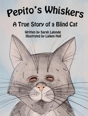 Pepitos Whiskers: A True Story of a Blind Cat