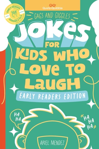 Gags and Giggles Jokes for Kids Who Love to Laugh: Early Readers Edition for Ages 6 to 10 and Grades 2 to 5