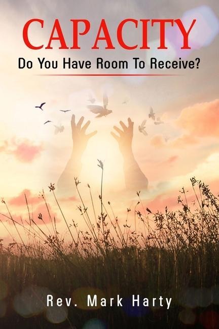 Capacity: Do You Have Room To Receive