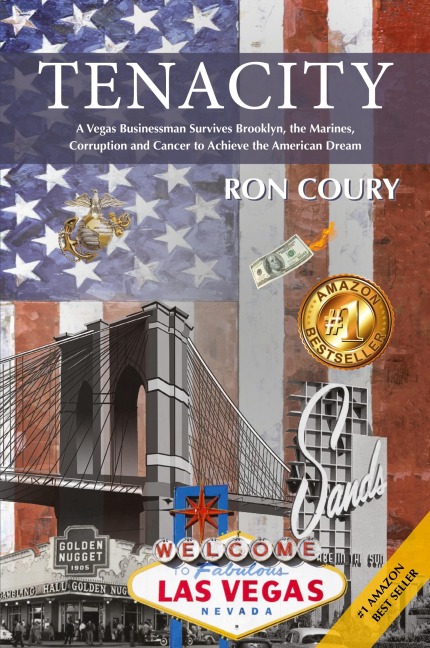 Tenacity: A Vegas Businessman Survives Brooklyn, the Marines, Corruption and Cancer to Achieve the American Dream: A True Life Story