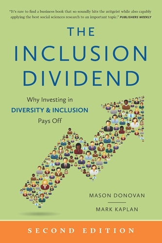 The Inclusion Dividend Why Investing in Diversity & Inclusion Pays Off
