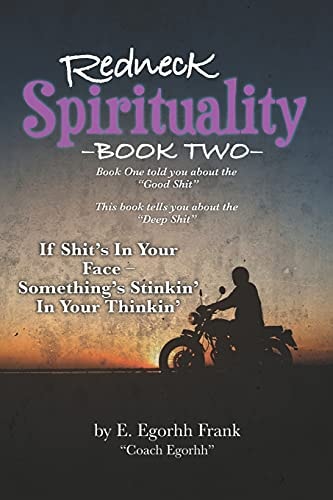 Redneck SpiritualityBook Two If Shit's in Your Face---Something's Stinkin' in Your Thinkin'