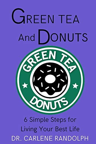 Green Tea and Donuts 6 Simple Steps for Living Your Best Life