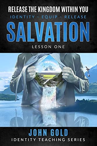 Release the Kingdom Within You Salvation-Lesson One