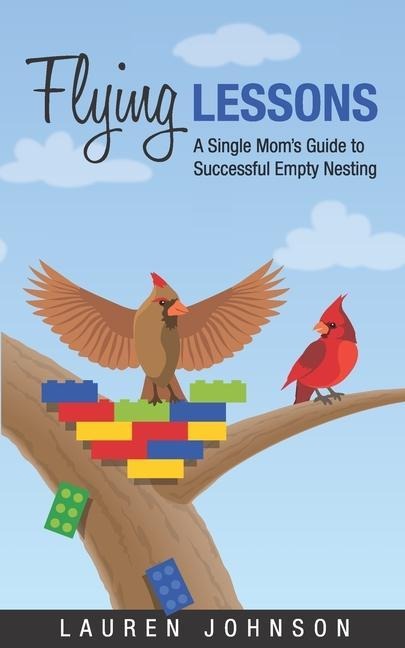 Flying Lessons: A Single Moms Guide to Successful Empty Nesting