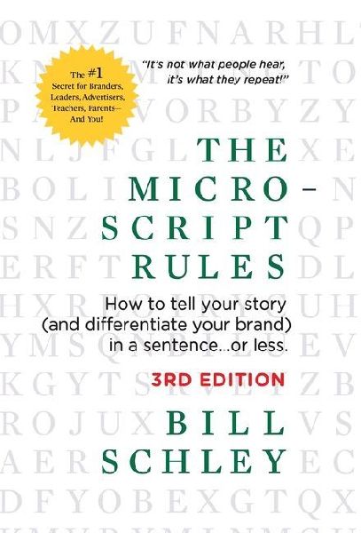 The Micro-Script Rules: How to tell your story (and differentiate your brand) in a sentence...or less.
