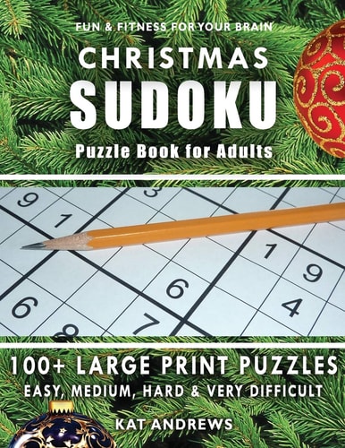 CHRISTMAS SUDOKU Puzzle Book for Adults 100+ Large Print Puzzles - Easy, Medium, Hard and Very Difficult