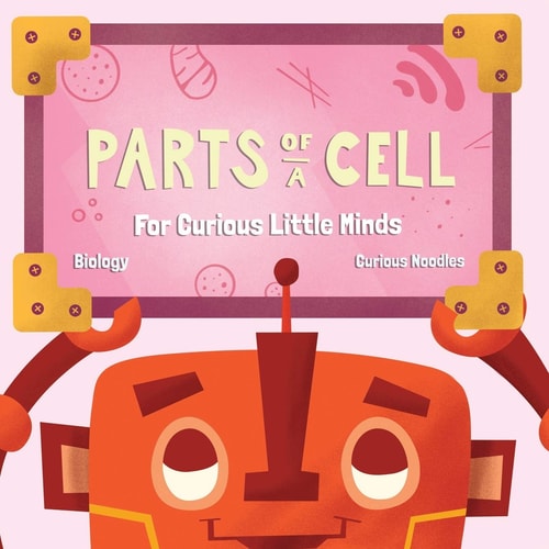 Parts Of A Cell For Curious Little Minds