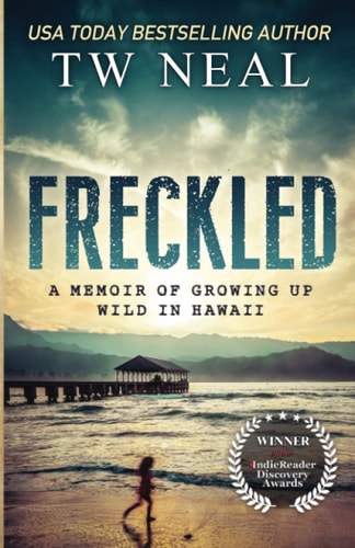Freckled A Memoir of Growing Up Wild in Hawaii
