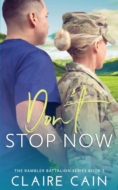 Dont Stop Now: A Sweet Military Romance