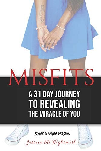 Misfits A 31 Day Journey to Revealing the Miracle of YOU - Black & White Version