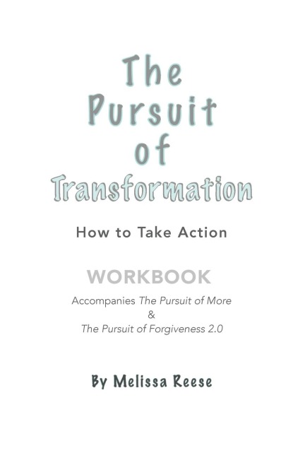The Pursuit of Transformation: How to Take Action: Workbook